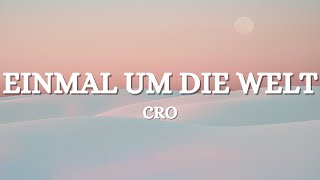 CRO - Einmal um die Welt (Lyrics)