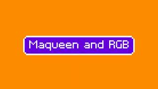 RGB and Maqueen