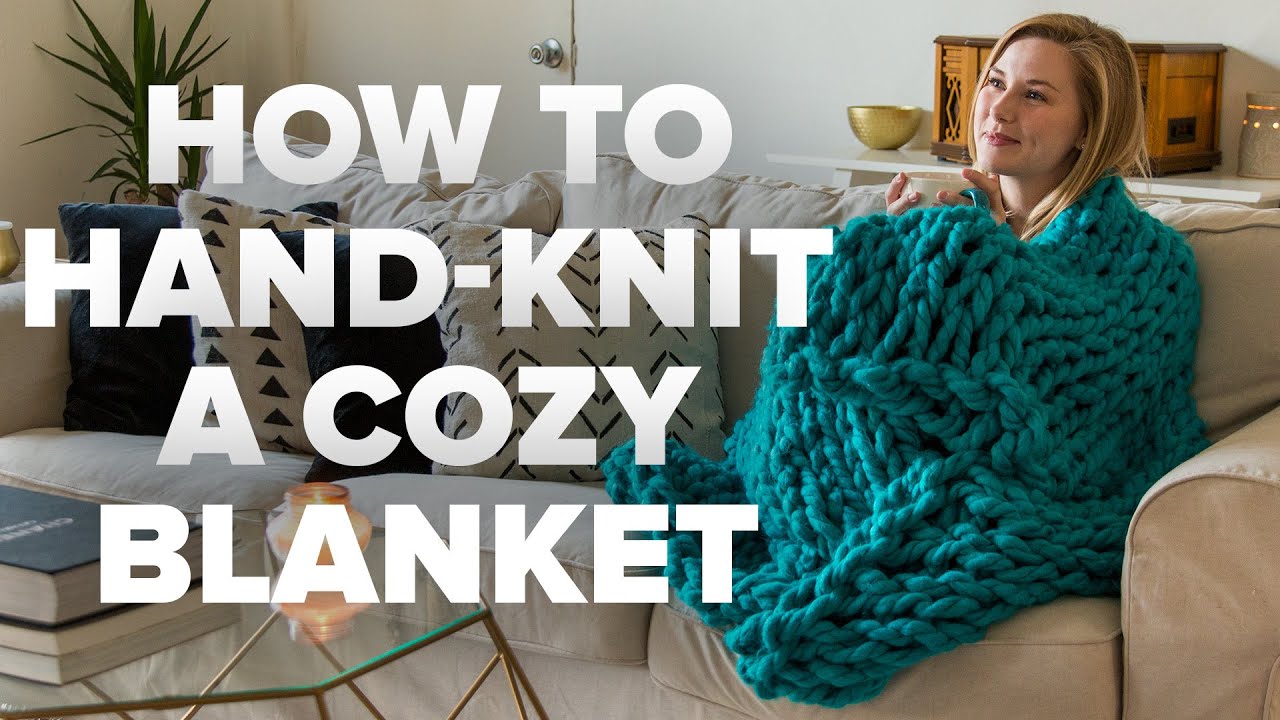 How To Hand-Knit A Cozy Blanket - YouTube