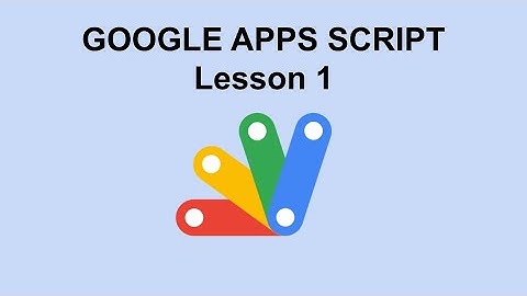 Google Apps Script for Beginners: Lesson 1