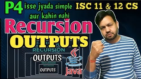 P4: Recursion in Java || Important Output questions method ISC 11 & 12th CS