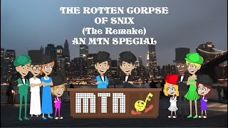 MTN Special: The Rotten Corpse Of Snix - The Remake