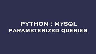 PYTHON : MySQL parameterized queries