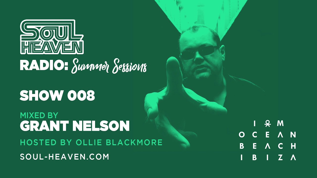 Soul Heaven Radio 008   Summer Sessions Grant Nelson