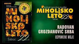 Radovan Grozdanovic Srba - Uspomene moje - Miholjsko leto 2022 (Audio 2022)