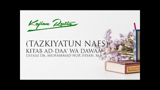 Kajian Online - Tazkiyatun Nafz (Kitab Ad Daa' wa Dawaa') - Ustadz Dr. Muhammad Nur Ihsan,