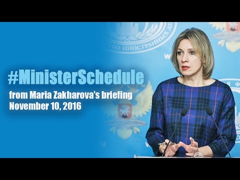 #MinisterSchedule (from Maria Zakharova briefing, November 10, 2016)