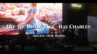 [COVER BY. S.O.L Band] Hit The Road Jack - Ray Charles