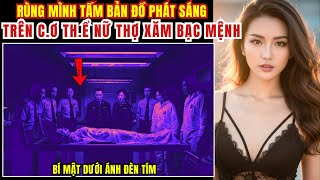 Kỳ Án Trung Quốc - Rùng Mình Tấm Bản Đồ Phát Sáng Trên C.ơ Th.ể Nữ Thợ Xăm... - Kỳ Án Đen Tối