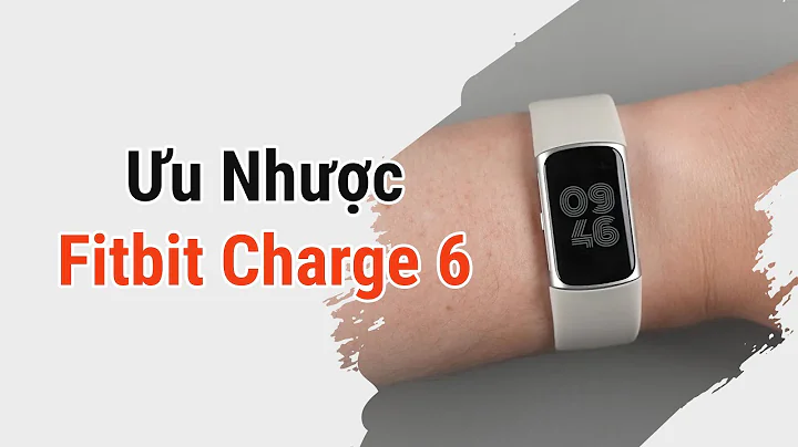 Ưu / Nhược của Vòng đeo tay Fitbit Charge 6