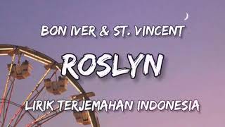 ROSLYN - BON IVER & ST . VINCENT (LIRIK & TERJEMAHAN)