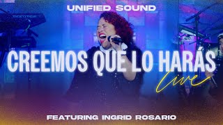 Unified Sound \& Ingrid Rosario - Creemos Que Lo Harás (Official Live Video)