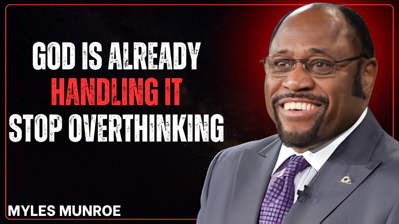 God Is Already Handling It – Just Stop Overthinking | DR. MYLES