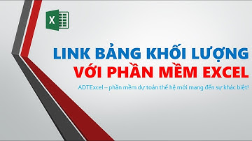 Ghép bảng khối lượng từ phần mềm MS Excel vào phần mềm ADTExcel