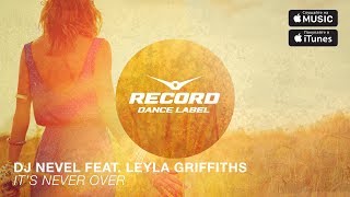 Dj Nevel Feat. Leyla Griffiths - It's Never Over | Record Dance Label