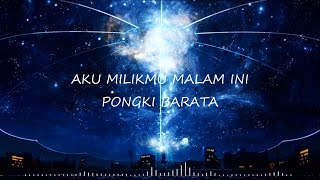 Pongki Barata - Aku Milikmu Malam Ini | Lyric Video