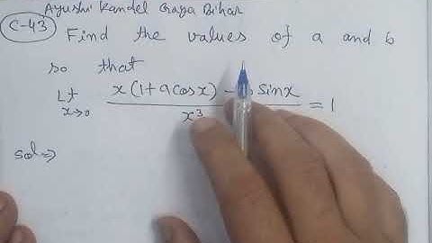 Find the values of a and b so that Lt [x(1+acosx)-bsinx]/x^3=1