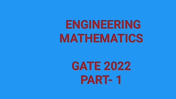 GATE-2022 PART-1 ENGINEERING MATHEMATICS
