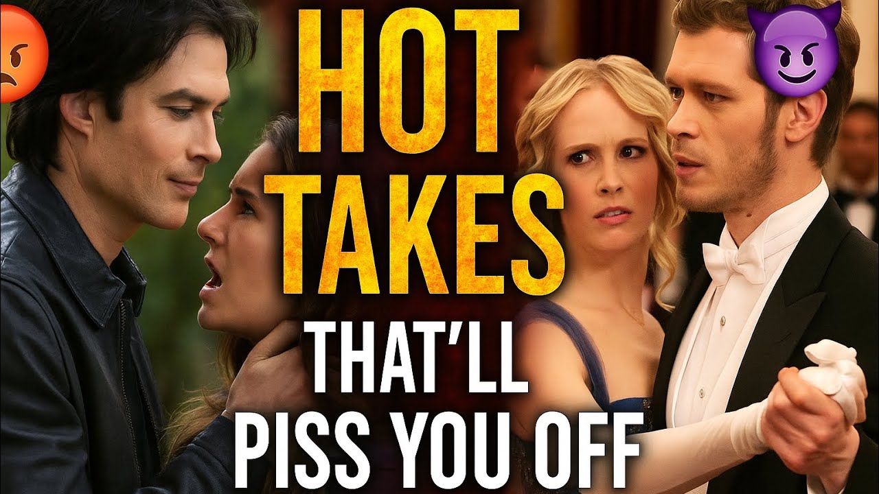 10 TVD Hot Takes That Will DEFINITELY Piss You Off