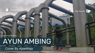 Ayun Ambing  Yana Kermit  Cover By Ajawwaja