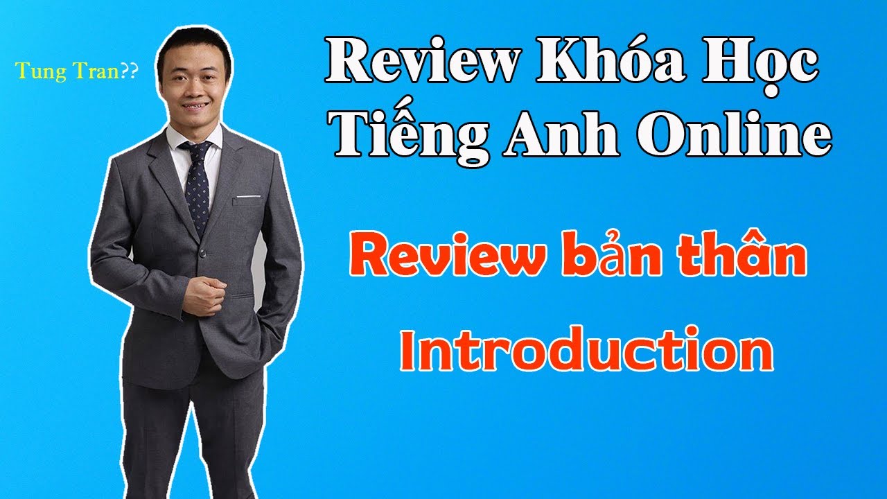 Review khóa học tiếng anh online | Review khóa học tiếng Anh online: Review bản thân – Introduction