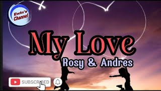 My Love - Rosy & Andres || Lyrics