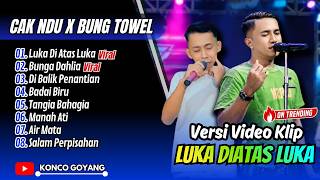 Cak Ndu Ft Bung Towel - LUKA DI ATAS LUKA - BUNGA DAHLIA | DI BALIK PENANTIAN || FULL ALBUM DANGDUT