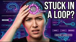 Neuroplasticity Explains Why You're Stuck in Loops