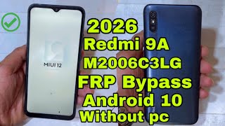 Redmi 9A M2006C3LG MIUI 12 Google FRP Bypass Android 10 12.0.14.0 Without pc 2026