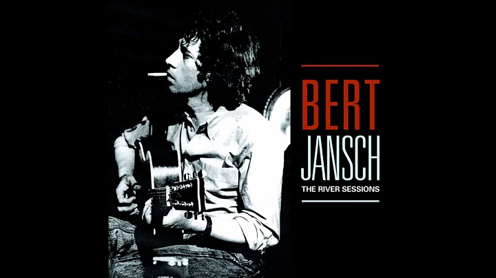 Bert Jansch - River Sessions 1974 [FULL ALBUM]