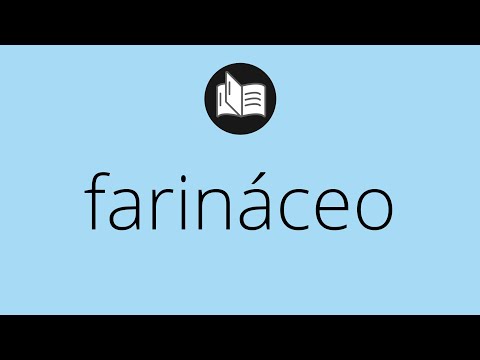 Video: ¿Qué significa farináceo?
