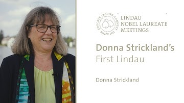 Donna Strickland on Her First Lindau Meeting