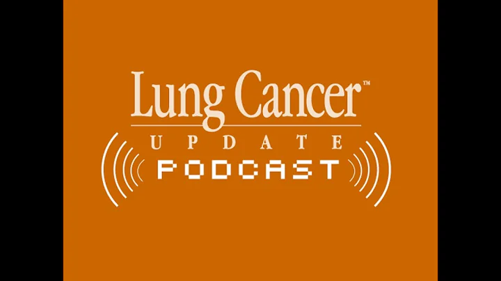 Oncology Today with Dr Neil Love: Management of HER2-Altered Non-Small Cell Lung Cancer?