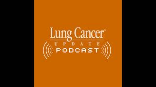 Oncology Today with Dr Neil Love: Management of HER2-Altered Non-Small Cell Lung Cancer