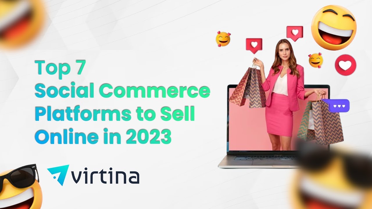 Top 7 Social Commerce Platforms to Sell Online in 2023 | Virtina