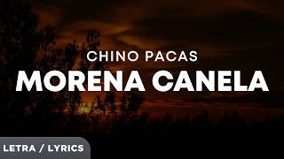 Chino Pacas - Morena Canela (Letra/Lyrics)