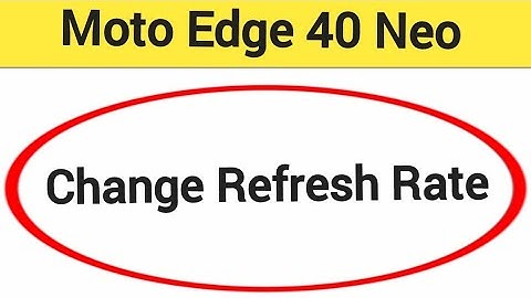 How to change refresh rate, Moto Edge 40 Neo 5G me refresh rate change kaise karen