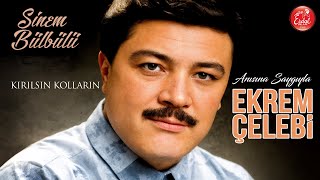 Ekrem Çelebi - Kırılsın Kolların