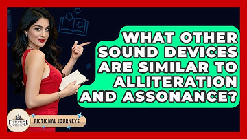 What Other Sound Devices Are Similar To Alliteration And Assonance? - Fictional Journeys