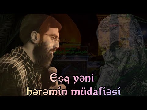 Eşq yəni hərəmin müdafiəsi - Seyid Rza Nərimani