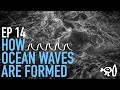 Surfing Explained: Ep14 How an Ocean Wave Forms