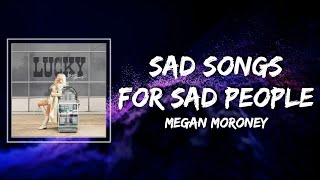 Megan Moroney - Sad Songs For Sad People Lyrics