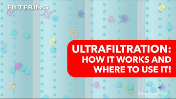Ultrafiltration: How it works and where to use it!