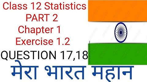 Class 12 Statistics PART 2 Chapter 1 Exercise 1.2 Question 17,18