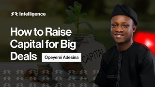 How To Raise Capital For Big Deals | Adesina Circle | AfriProsperity