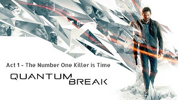 Quantum Break Intro & Walkthrough | Act 1 | No Commentary | Full Game