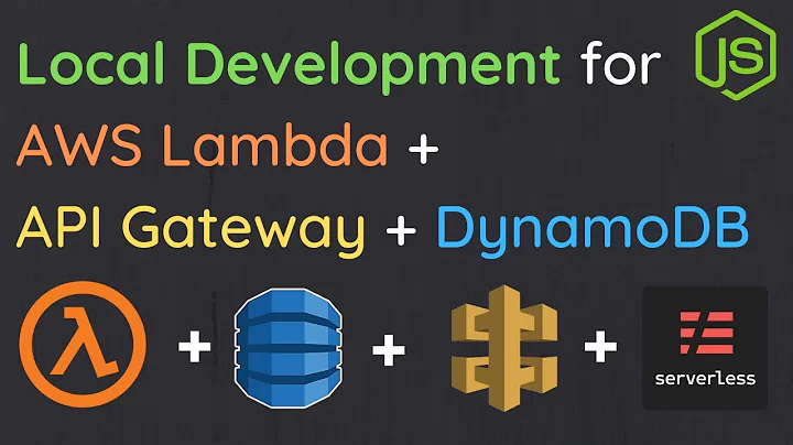 Setup a Local Development Environment for Serverless Apps on AWS | Lambda, API Gateway, and DynamoDB