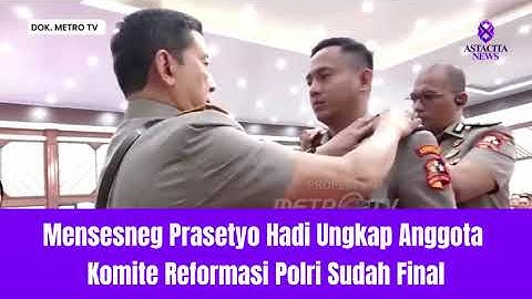 Mensesneg Prasetyo Hadi ungkap anggota Komite Reformasi Polri sudah final.
