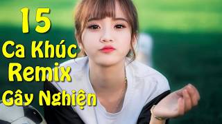 nhac dj - 15 ca khúc nhạc trẻ gây nghiện | Liên Khúc Nhạc Trẻ Hay Nhất Tháng 11 2017 | Nonstop DJ