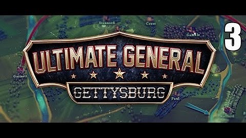 Ultimate General:Gettysburg- Fighting for the Union, Part 3
